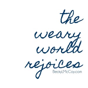 The Weary World Rejoices | Hope When Christmas is Hard | BeckyLMcCoy.com