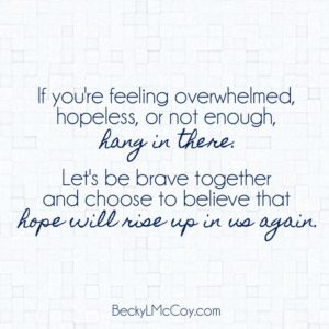 For When You're Overwhelmed, Hopeless, & Inadequate | BeckyLMcCoy.com