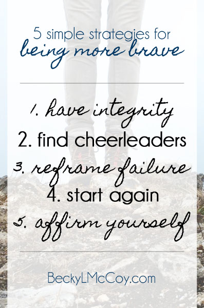 5 Simple Strategies for Being More Brave | BeckyLMcCoy.com
