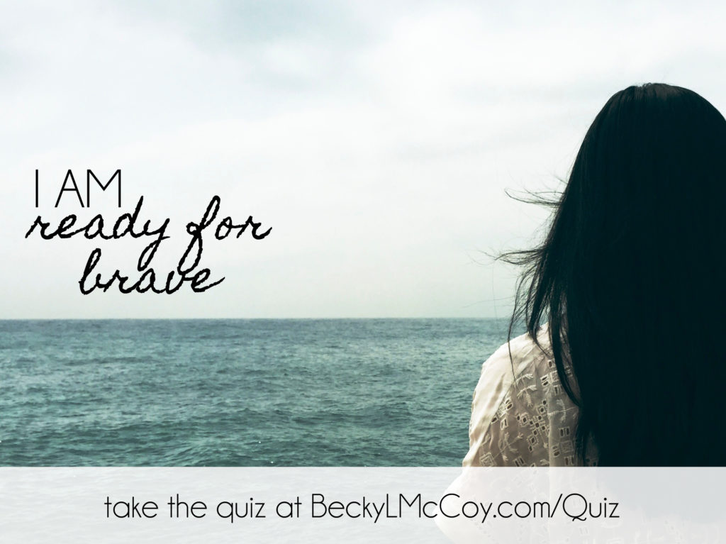 I Am Ready For Brave | BeckyLMcCoy.com