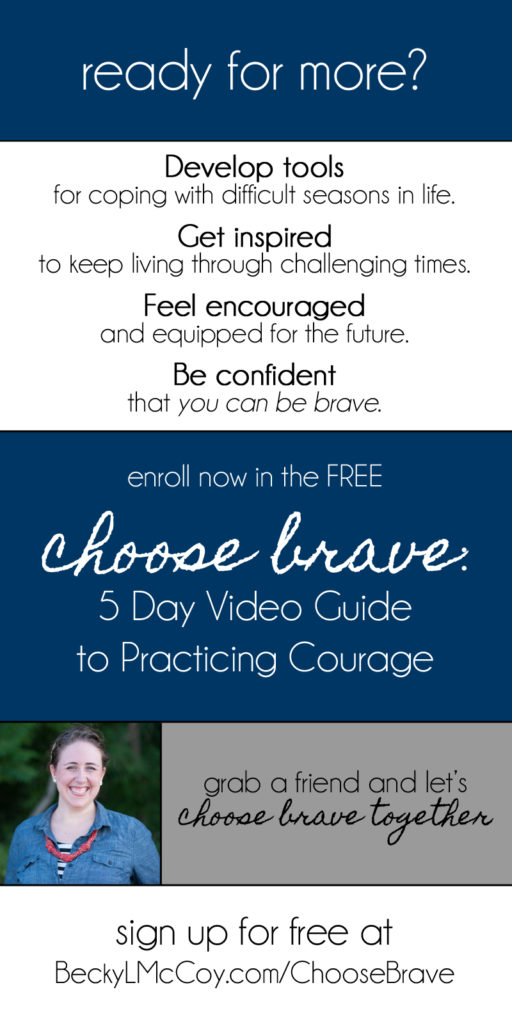 Choose Brave: A 5 Day Video Guide to Practicing Courage | BeckyLMcCoy.com