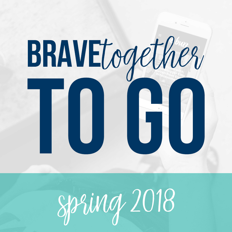 BRAVEtogether TO GO | Spring 2018 | BeckyLMcCoy.com