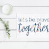 Let’s Be Brave Together Card - Image 2