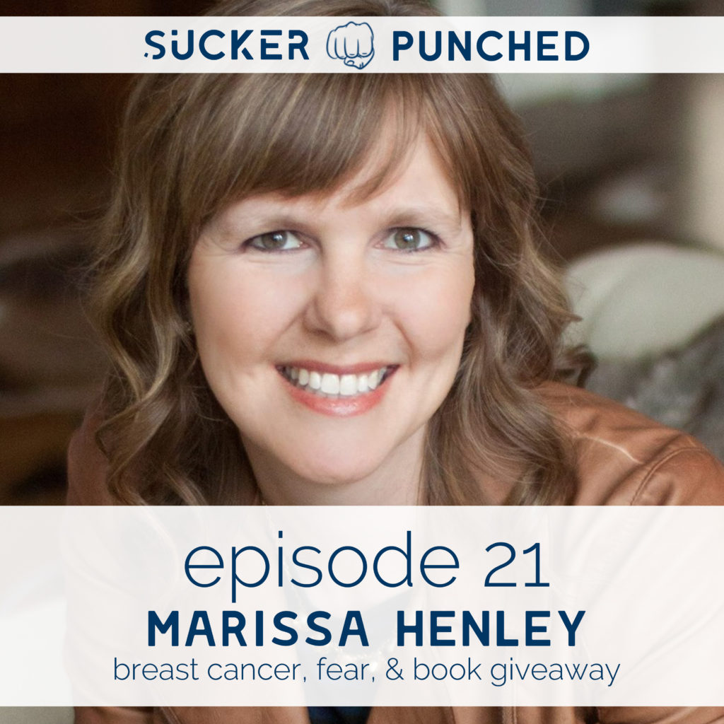 Ep. 21 – Marissa Henley; Breast Cancer, Fear, & Book Giveaway | Sucker Punched | BeckyLMcCoy.com