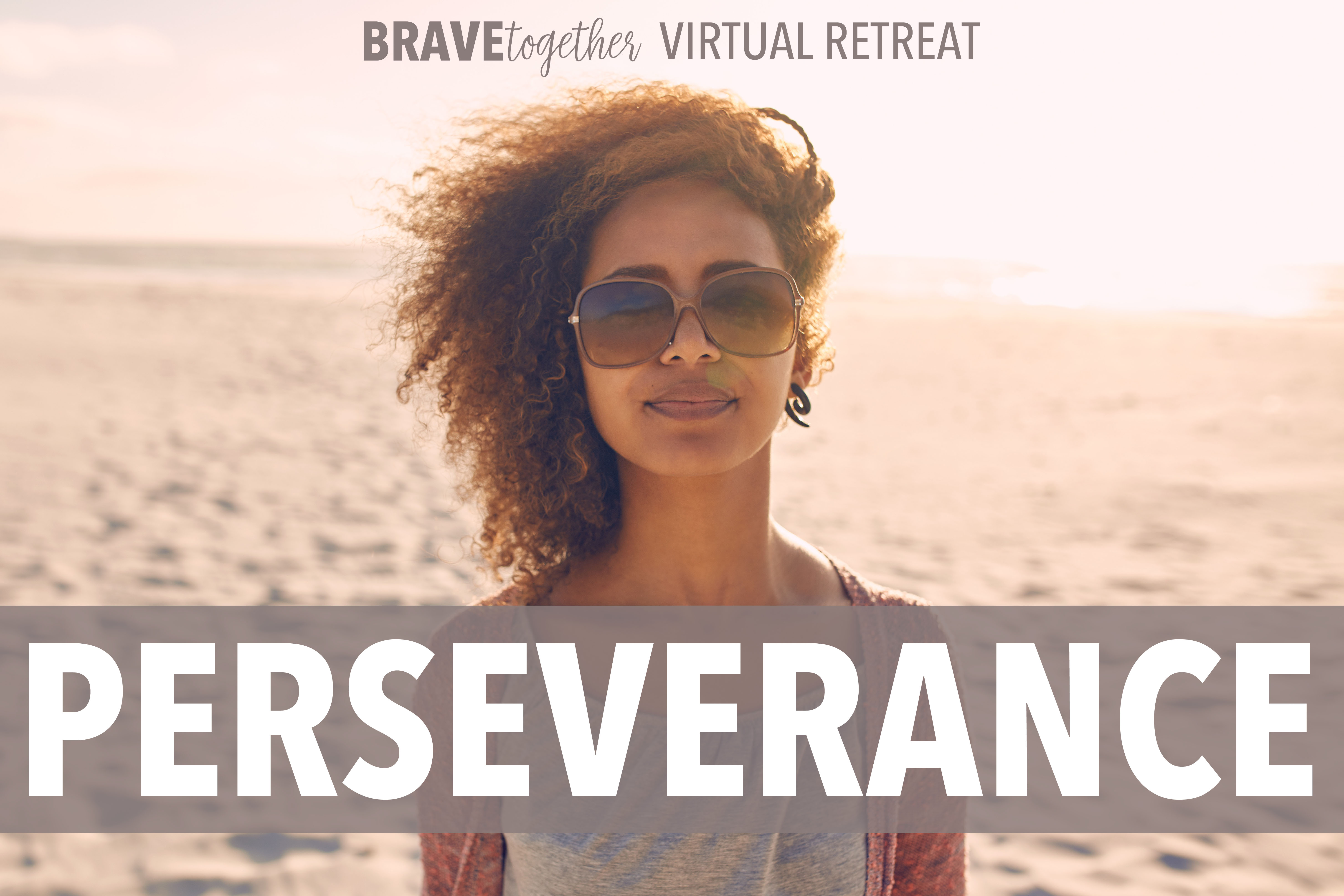 PERSEVERE | BRAVEtogether Virtual Retreat | BeckyLMcCoy.com