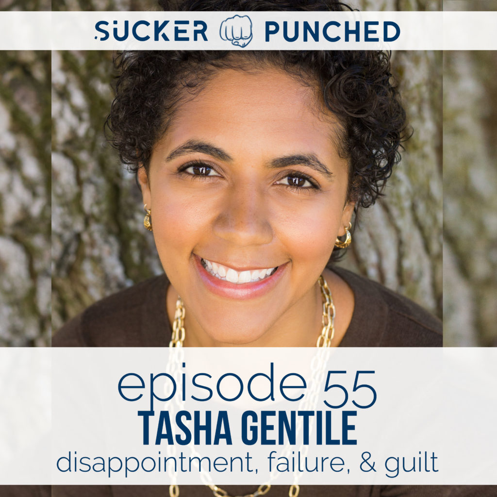 Ep. 55 - Tasha Gentile; Disappointment, Failure, & Guilt | Sucker Punched | BeckyLMcCoy.com