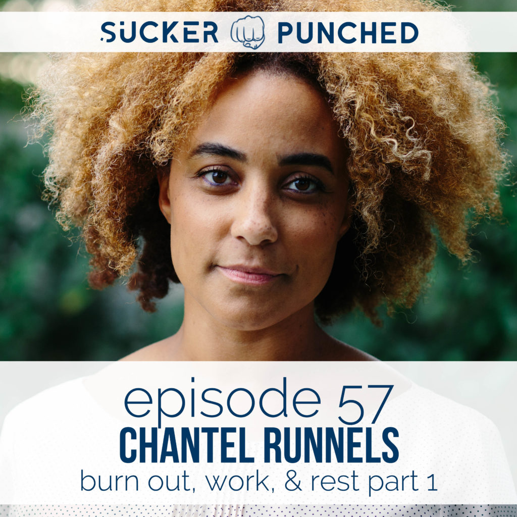 Ep. 57 - Chantel Runnels; Burnout, Work, & Rest Pt. 1 | Sucker Punched | BeckyLMcCoy.com