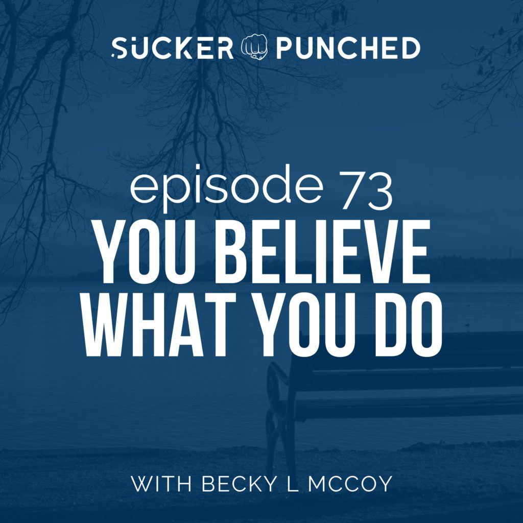 ep 73 you believe what you do
