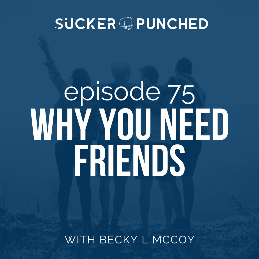 ep 75 why you need friends